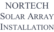 NORTECH Solar Array Installation